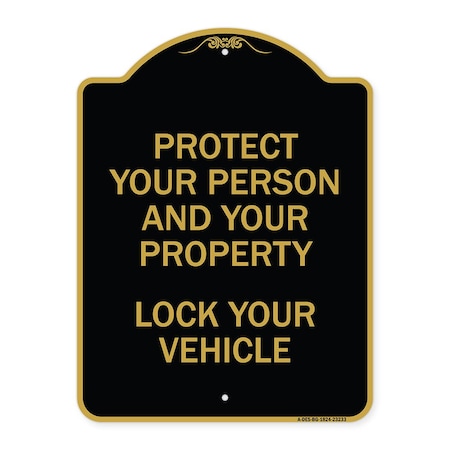 Signmission Protect Your Person and Property Lock Your Vehicle, Black & Gold Aluminum Sign, 18" H, BG-1824-23233 A-DES-BG-1824-23233